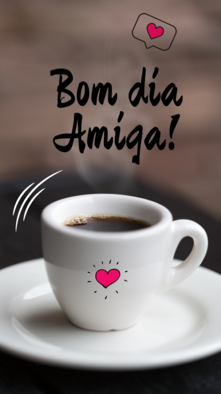 Bom dia Amiga